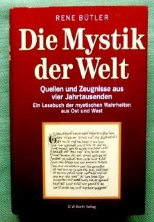 Die Mystik der Welt. Quellen und Zeugnisse aus vier Jahrtausenden. Ein Lesebuch der mystischen Wa...