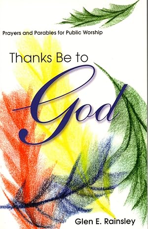 Seller image for Thanks Be To God: Prayers And Parables For Public Worship for sale by Kenneth Mallory Bookseller ABAA