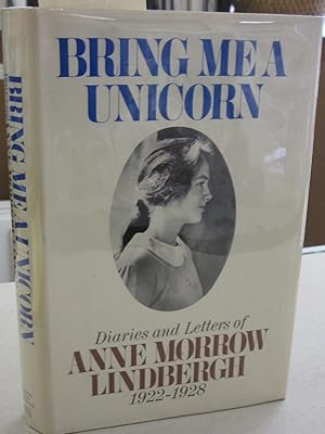 Bring Me A Unicorn; Diaries and Letters of Anne Morrow Lindbergh 1922-1928