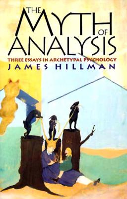 Seller image for The Myth of Analysis: Three Essays in Archetypl Psychology (Paperback or Softback) for sale by BargainBookStores