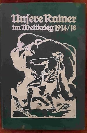 Unsere Rainer im Weltkrieg 1914/18 Herausgegeben vom k. u. k. Infanterie-Regiment Erzherzog Raine...