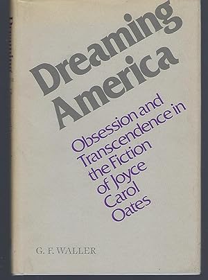 Dreaming America: Obsession and Transcendence in the Fiction of Joyce Carol Oates