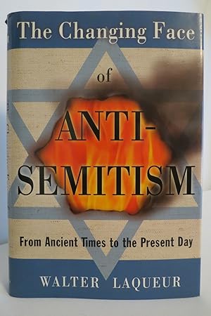 Seller image for THE CHANGING FACE OF ANTI-SEMITISM From Ancient Times to the Present Day (DJ protected by clear, acid-free mylar cover) for sale by Sage Rare & Collectible Books, IOBA