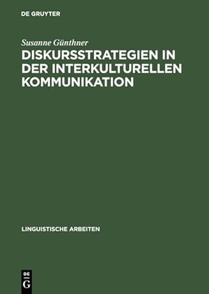 Diskursstrategien in der interkulturellen Kommunikation : Analysen deutsch-chinesischer Gespräche...