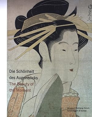 Seller image for Die Schnheit des Augenblicks : Frauen im japanischen Holzdruck ; [dieses Buch begleitet die Ausstellung Die Schnheit des Augenblicks - Frauen im Japanischen Holzdruck, Museum Rietberg Zrich, 7. Juli bis 14. Oktober 2012] = The beauty of the moment. for sale by books4less (Versandantiquariat Petra Gros GmbH & Co. KG)