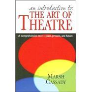 Bild des Verkufers fr An Introduction to the Art of Theatre: A Comprehensive Text- Past, Present, And Future zum Verkauf von eCampus