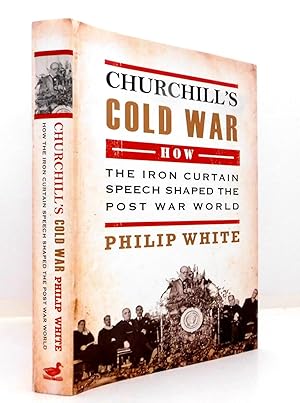 Seller image for Churchill's Cold War: The 'Iron Curtain' Speech That Shaped the Postwar World for sale by The Parnassus BookShop