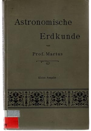 Astronomische Erdkunde. Ein Lehrbuch angewandter Mathematik. Kleine Ausgabe.