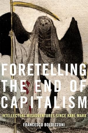 Immagine del venditore per Foretelling the End of Capitalism : Intellectual Misadventures Since Karl Marx venduto da GreatBookPrices