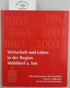 Bild des Verkufers fr Wirtschaft und Leben in der Region Mhldorf a. Inn. Ein Streifzug durch die Geschichte unseres Landkreises im 19. und 20. Jahrhundert. zum Verkauf von Chiemgauer Internet Antiquariat GbR