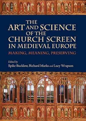Seller image for Art and Science of the Church Screen in Medieval Europe : Making, Meaning, Preserving for sale by GreatBookPrices
