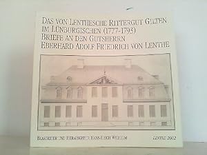 Das von Lenthesche Rittergut Gilten im Lüneburgischn (1777-1793) Briefe an den Gutsherrn Eberhad ...