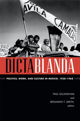 Imagen del vendedor de Dictablanda: Politics, Work, and Culture in Mexico, 1938-1968 (Paperback or Softback) a la venta por BargainBookStores
