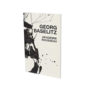 Seller image for Georg Baselitz : Akademie Rousseau for sale by GreatBookPrices