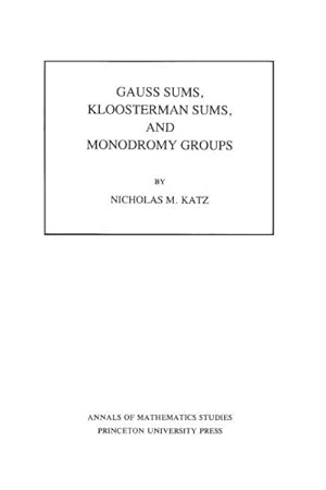 Image du vendeur pour Gauss Sums, Kloosterman Sums, and Monodromy Groups mis en vente par GreatBookPrices