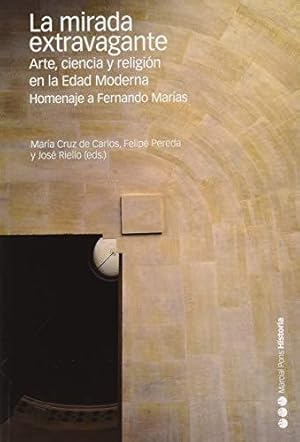 Seller image for LA MIRADA EXTRAVAGANTE. ARTE, CIENCIA Y RELIGIN EN LA EDAD MODERNA. HOMENAJE A FERNANDO MARAS for sale by LIBROPOLIS