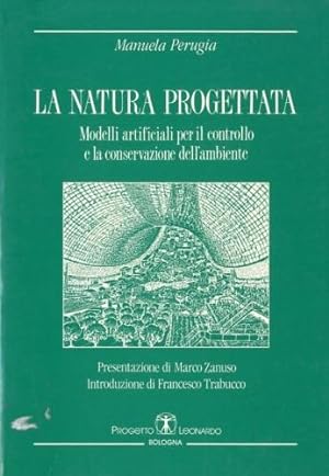 Bild des Verkufers fr La natura progettata. zum Verkauf von LIBET - Libreria del Riacquisto