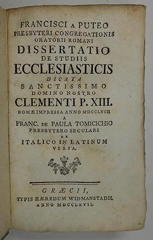 Bild des Verkufers fr Dissertatio de studiis ecclesiasticis dicata sanctissimo domino nostro Clementi P. XIII. . A Franc. de Paula Tomicichio . ex Italico in Latinum versa. Graz, Widmanstetter Erben 1767 8. 8 Bll., 267 S., 2 Bll., Kart. d. Zt. zum Verkauf von Antiquariat Johannes Mller