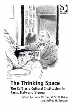 Immagine del venditore per Thinking Space : The Cafe As a Cultural Institution in Paris, Italy and Vienna venduto da GreatBookPrices