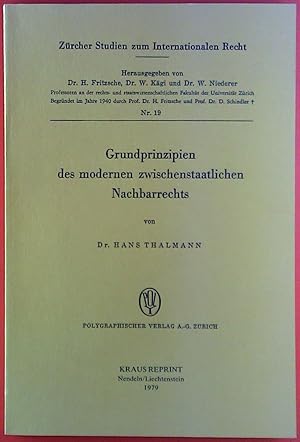 Imagen del vendedor de Grundprinzipien des modernen zwischenstaatlichen Nachbarrechts von Dr. Hans Thalmann. Zrcher Studium zum Internationalen Recht Nr. 19. Kraus REPRINT. a la venta por biblion2