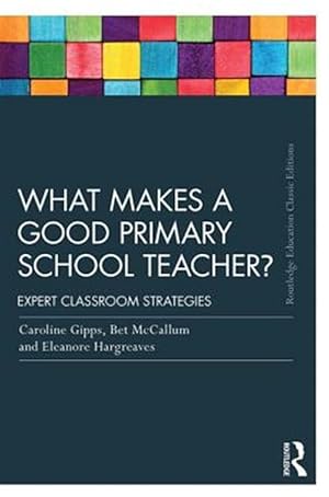 Immagine del venditore per What Makes a Good Primary School Teacher? : Expert Classroom Strategies: Classic Edition venduto da GreatBookPrices