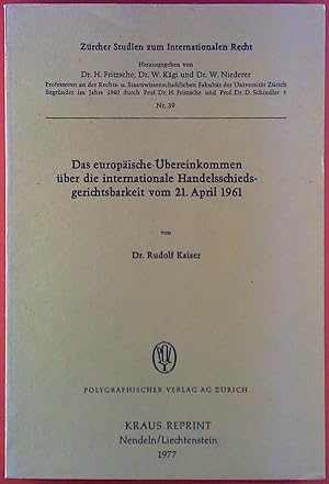 Imagen del vendedor de Das euopische bereinkommen ber die internationale Handelsschiedsgerichtsbarkeit vom 21. April 1961 von Dr. Rudolf Kaiser. Zrcher Studium zum Internationalen Recht Nr. 39. Kraus REPRINT. a la venta por biblion2