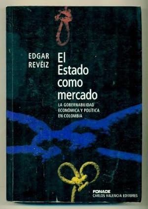 Seller image for EL ESTADO COMO MERCADO. La Gobernabilidad Economica y Politica en Colombia Antes y Despues de 1991 for sale by Ducable Libros