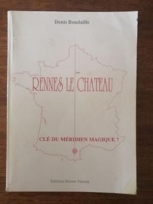 Rennes le château clé du méridien magique 1989 - BOUDAILLE Denis - Esotérisme Trésors Sacré Symbo...