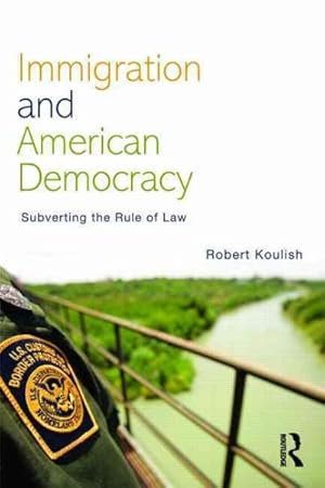 Seller image for Immigration and American Democracy : Subverting the Rule of Law for sale by GreatBookPrices