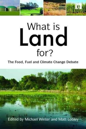 Seller image for What Is Land For? : The Food, Fuel and Climate Change Debate for sale by GreatBookPrices