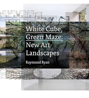 Bild des Verkufers fr White Cube, Green Maze : New Art Landscapes zum Verkauf von GreatBookPrices