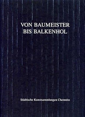 Von Baumeister bis Balkenhol aus der Sammlung Lühl. Städtische Kunstsammlungen Chemnitz. Hrsg. vo...