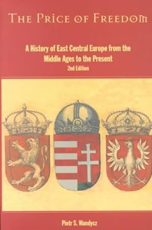 Seller image for Price of Freedom : A History of East Central Europe from the Middle Ages to the Present for sale by GreatBookPrices