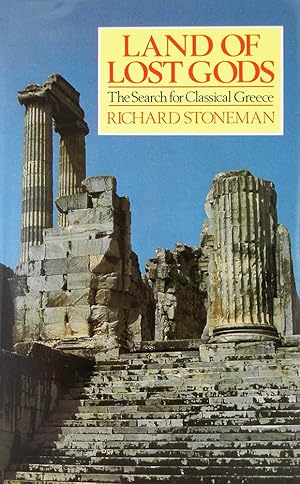 Seller image for LAND OF LOST GODS: THE SEARCH FOR CLASSICAL GREECE for sale by Kolbe and Fanning Numismatic Booksellers