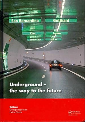 Imagen del vendedor de Underground : The Way to the Future: Proceedings of the World Tunnel Congress, Geneva, Switzerland, May 31-June 7, 2013 a la venta por GreatBookPrices