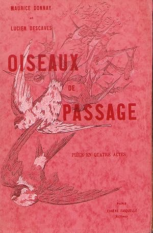 Bild des Verkufers fr Oiseaux de passage. Pice en quatre actes reprsente pour la premire fois au Thtre Antoine, le 4 mars 1904. zum Verkauf von Librairie de l'Amateur