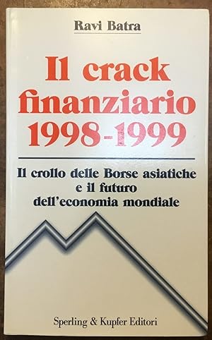 Il crack finanziario 1998-1999. La crisi dei mercati finanziari asiatici e il futuro dell'economi...