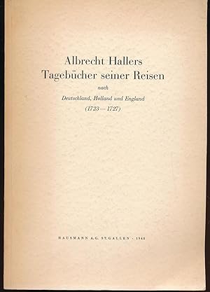 Imagen del vendedor de Albrecht Hallers Tagebcher seiner Reisen;nach Deutschland, Holland und England (1723-1727) a la venta por Antiquariat Kastanienhof