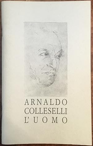 Seller image for Arnaldo Colleselli l'uomo for sale by Libreria Il Morto da Feltre