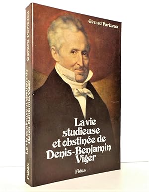 Seller image for La vie studieuse et obstine de Denis-Benjamin Viger (1774 - 1861) for sale by Librairie Orphe