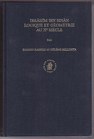 Ibrahim Ibn Sinan. Logique Et Geometrie Au Xe Siecle (Islamic Philosophy, Theology and Science. T...
