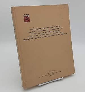 Immagine del venditore per Trace Element Distributions in Water, Sediment, Phytoplankton, Zooplankton and Benthos of Lake Michigan: A Baseline Study with Calculations of Concentration Factors and Buildup of Radioisotopes in the Food Web. venduto da Zephyr Books