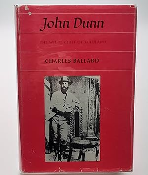 John Dunn; The White Chief of Zululand. (Signed).