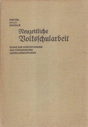 Seller image for Neuzeitliche Volksschularbeit. Winke zur Durchfhrung d. preuischen Lehrplanrichtlinien. for sale by Brbel Hoffmann