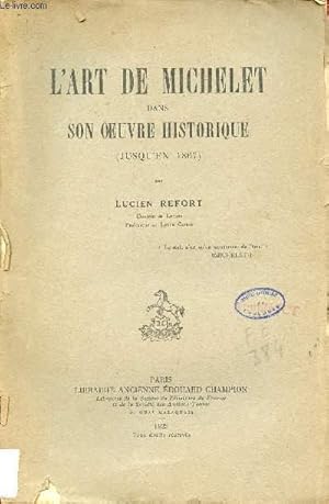 Bild des Verkufers fr L'art de Michelet dans son oeuvre historique (jusqu'en 1867). zum Verkauf von Le-Livre