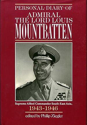 Image du vendeur pour Personal Diary of Admiral the Lord Louis Mountbatten, Supreme Allied Commander South-East Asia, 1943-46 mis en vente par Pendleburys - the bookshop in the hills