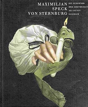 Bild des Verkufers fr Maximilian Speck von Sternburg. Ein Europer der Goethezeit als Kunstsammler. zum Verkauf von Antiquariat Bernhardt