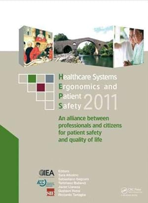 Seller image for Healthcare Systems Ergonomics and Patient Safety 2011 : An Alliance Between Professionals and Citizens for Patient Safety and Quality of Life for sale by GreatBookPrices
