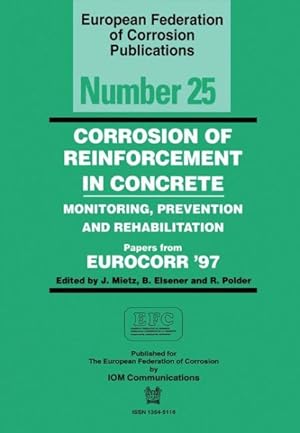 Seller image for Corrosion of Reinforcement in Concrete, Monitoring, Prevention and Rehabilitation : Papers from Eurocorr '97, Trondheim, Norway, 1997 for sale by GreatBookPrices