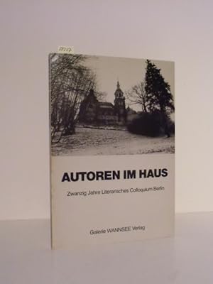 Autoren im Haus. Zwanzig Jahre Literarisches Colloquium Berlin. Ein Lese-, Bilder- u. Quellenbuch...